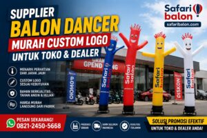 Supplier Balon Dancer Murah Custom Logo untuk Toko dan Dealer Safari Balon Harga Pabrik
